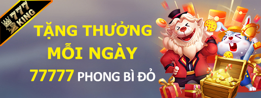 777king phát 77777 phong bì đỏ mỗi ngày