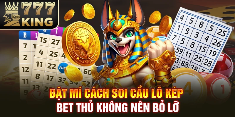 Bật Mí Cách Soi Cầu Lô Kép - Bet Thủ Không Nên Bỏ Lỡ