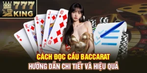 Cách Đọc Cầu Baccarat - Hướng Dẫn Chi Tiết Và Hiệu Quả