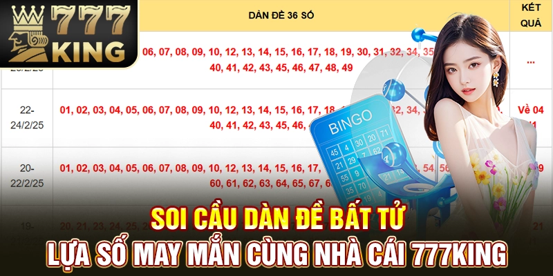 Soi Cầu Dàn Đề Bất Tử - Lựa Số May Mắn Cùng Nhà Cái 777KING